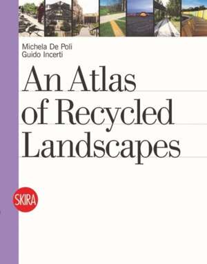 An Atlas of Recycled Landscapes