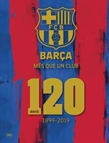 Barca: Mes que un club (Catalan Edition) : 120 anys 1899-2019