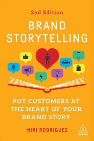 Brand Storytelling : Put Customers at the Heart of Your Brand Story