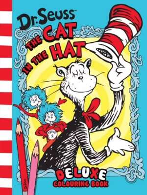 Dr. Seuss: The Cat in the Hat. Colouring Book