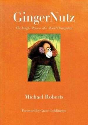 GingerNutz : The Jungle Memoir of a Model Orangutan