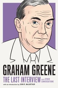 Graham Greene: The Last Interview 