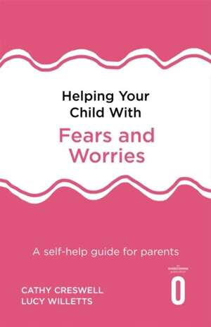 Helping Your Child with Fears and Worries