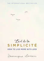 L'art de la Simplicite (The English Edition) : How to Live More With Less