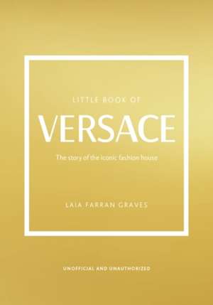 Little Book of Versace : The Story of the Iconic Fashion House EGZEMPLARZ USZKODZONY 