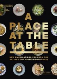 Place at the Table: New American Recipes from the Nation's Top Foreign-Born Chefs