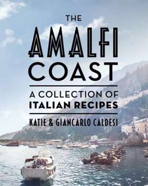 The Amalfi Coast : A Collection of Italian Recipes