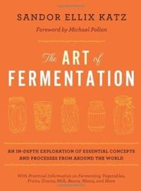 The Art of Fermentation An In-depth Exploration of Essential Concepts and Processes from Around the World