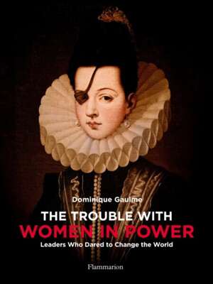 The Trouble with Women in Power 