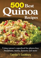 500 Best Quinoa Recipes Using Nature's Superfood for Gluten-free Breakfasts, Mains, Desserts and More