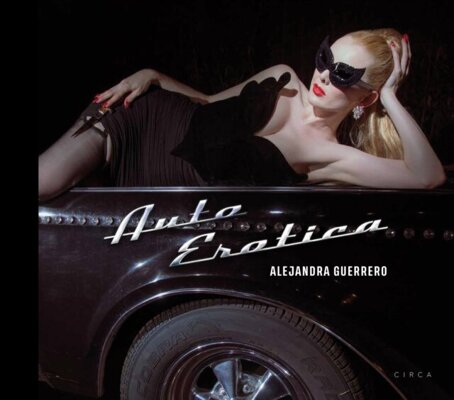 Alejandra Guerrero - Auto Erotica