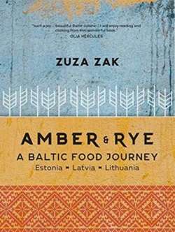 Amber & Rye : A Baltic food journey Estonia Latvia Lithuania