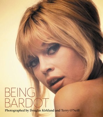 Being Bardot : Photographed by Douglas Kirkland and Terry O'Neill