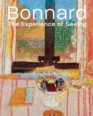 Bonnard : The Experience of Seeing