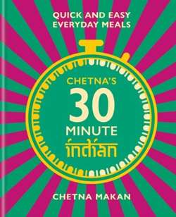 Chetna's 30-minute Indian