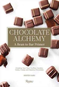 Chocolate Alchemy : A Bean-To-Bar Primer