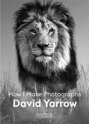 David Yarrow : How I Make Photographs