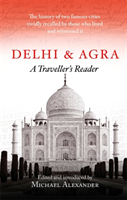 Delhi and Agra A Traveller's Reader