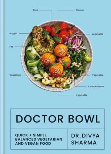 Doctor Bowl : Quick + Simple Balanced Vegetarian and Vegan Food