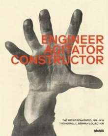 Engineer, Agitator, Constructor : The Artist Reinvented