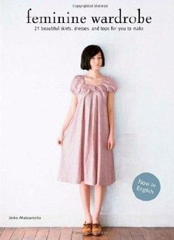 Feminine Wardrobe: 21 Beautiful Skirts, Dresses and Tops for You to Make