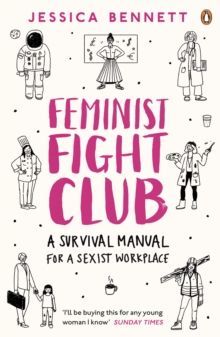 Feminist Fight Club: A Survival Manual For a Sexist Workplace