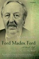 Ford Madox Ford: A Dual Life : Volume II: The After-War World