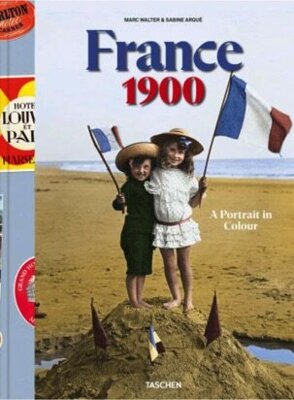 France 1900. A Portrait in Colour