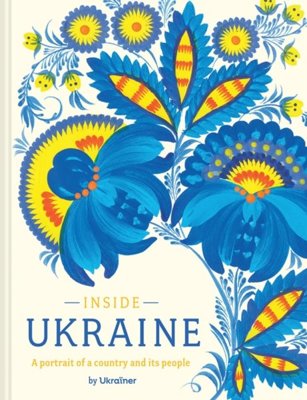 Inside Ukraine : A Portrait of a Country and its People