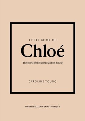 Little Book of Chloe : The story of the iconic brand