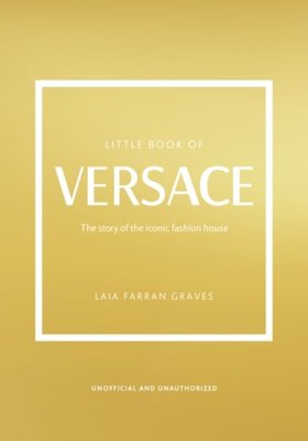 Little Book of Versace : The Story of the Iconic Fashion House EGZEMPLARZ USZKODZONY 