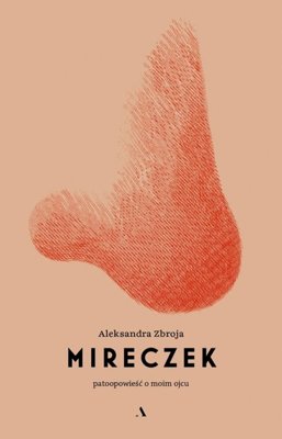 Mireczek. Patoopowieść o moim ojcu