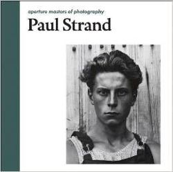 Paul Strand: Aperture Masters of Photography