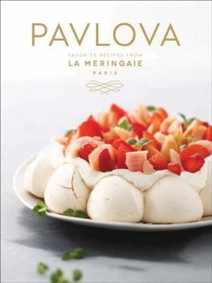 Pavlova : Favorite Recipes from La Meringaie, Paris