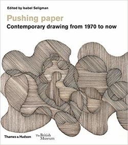 Pushing paper: Contemporary drawing from 1970 to now