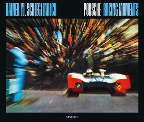 Rainer W. Schlegelmilch. Porsche Racing Moments