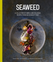 Seaweed A Collection of Simple and Delicious Recipes from an Ocean of Food