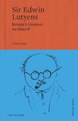 Sir Edwin Lutyens : Britain's Greatest Architect?