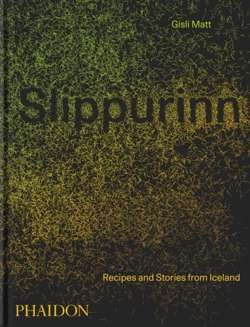 Slippurinn : Recipes and Stories from Iceland