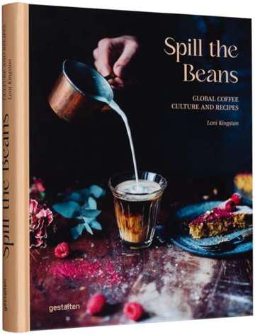 Spill the Beans : Global Coffee Culture and Recipes