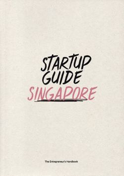 Startup Guide Singapore - The Entrepreneur's Handbook