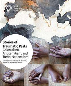 Stories of Traumatic Pasts : Colonialism, Antisemitism, and Turbo-Nationalism