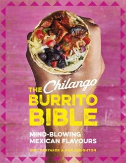 The Chilango Burrito Bible : Mind-blowing Mexican flavours