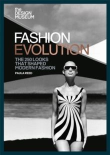 The Design Museum - Fashion Evolution : The 250 looks that shaped modern fashion