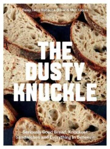 The Dusty Knuckle : Seriously Good Bread, Knockout Sandwiches and Everything In Between