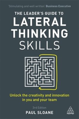 The Leader's Guide to Lateral Thinking Skills