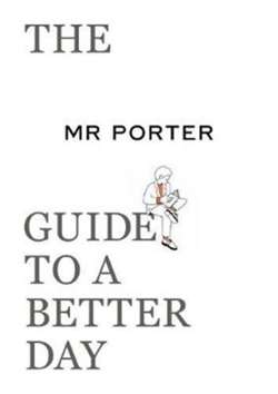 The MR PORTER Guide to a Better Day