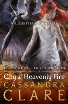 The Mortal Instruments 6: City of Heavenly Fire by Cassandra Clare
