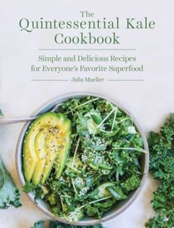 The Quintessential Kale Cookbook Simple and Delicious Recipes for Everyone's Favorite Superfood