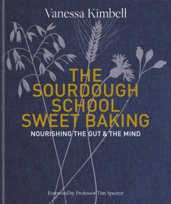 The Sourdough School: Sweet Baking